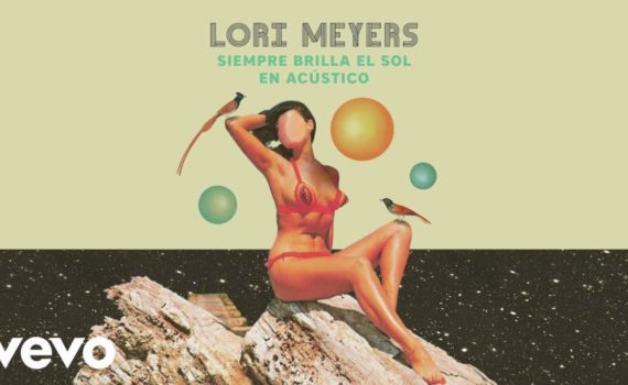 lori_meyers_siempre_brilla_el_sol